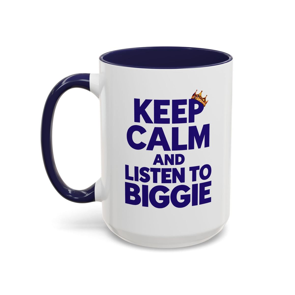 Keep Calm and Listen to Biggie Blue Mug — 11oz & 15oz Ceramic Coffee Cup